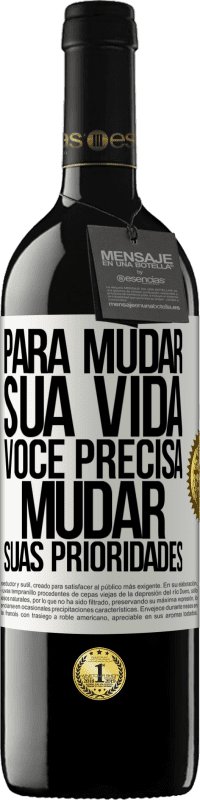 39,95 € Envio grátis | Vinho tinto Edição RED MBE Reserva Para mudar sua vida, você precisa mudar suas prioridades Etiqueta Branca. Etiqueta personalizável Reserva 12 Meses Colheita 2015 Tempranillo