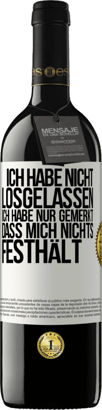 39,95 € Kostenloser Versand | Rotwein RED Ausgabe MBE Reserve Ich habe nicht losgelassen, ich habe nur gemerkt, dass mich nichts festhält Weißes Etikett. Anpassbares Etikett Reserve 12 Monate Ernte 2015 Tempranillo