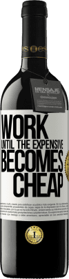 39,95 € 免费送货 | 红酒 RED版 MBE 预订 工作直到昂贵变得便宜 白标. 可自定义的标签 预订 12 个月 收成 2016 Tempranillo