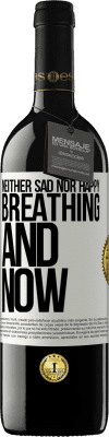 39,95 € 送料無料 | 赤ワイン REDエディション MBE 予約する 悲しくも幸せでもありません。呼吸と今 ホワイトラベル. カスタマイズ可能なラベル 予約する 12 月 収穫 2016 Tempranillo