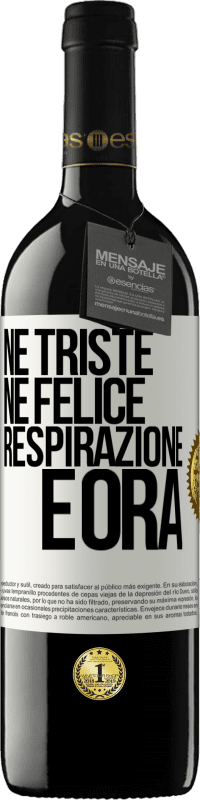 39,95 € Spedizione Gratuita | Vino rosso Edizione RED MBE Riserva Né triste né felice. Respirazione e ora Etichetta Bianca. Etichetta personalizzabile Riserva 12 Mesi Raccogliere 2016 Tempranillo