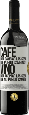 39,95 € Envío gratis | Vino Tinto Edición RED MBE Reserva CAFÉ para cambiar las cosas que puedo cambiar, y VINO para aceptar las cosas que no puedo cambiar Etiqueta Blanca. Etiqueta personalizable Reserva 12 Meses Cosecha 2014 Tempranillo