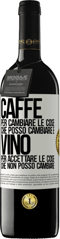 39,95 € Spedizione Gratuita | Vino rosso Edizione RED MBE Riserva CAFFÈ per cambiare le cose che posso cambiare e VINO per accettare le cose che non posso cambiare Etichetta Bianca. Etichetta personalizzabile Riserva 12 Mesi Raccogliere 2015 Tempranillo