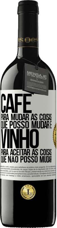 39,95 € Envio grátis | Vinho tinto Edição RED MBE Reserva CAFÉ para mudar as coisas que posso mudar e VINHO para aceitar as coisas que não posso mudar Etiqueta Branca. Etiqueta personalizável Reserva 12 Meses Colheita 2015 Tempranillo