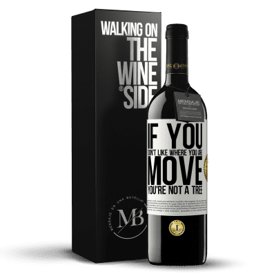 «If you don't like where you are, move, you're not a tree» RED Edition MBE Reserve