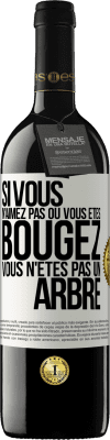 39,95 € Envoi gratuit | Vin rouge Édition RED MBE Réserve Si vous n'aimez pas où vous êtes, bougez, vous n'êtes pas un arbre Étiquette Blanche. Étiquette personnalisable Réserve 12 Mois Récolte 2015 Tempranillo