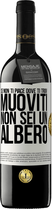 39,95 € Spedizione Gratuita | Vino rosso Edizione RED MBE Riserva Se non ti piace dove ti trovi, muoviti, non sei un albero Etichetta Bianca. Etichetta personalizzabile Riserva 12 Mesi Raccogliere 2015 Tempranillo