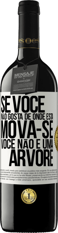 39,95 € Envio grátis | Vinho tinto Edição RED MBE Reserva Se você não gosta de onde está, mova-se, você não é uma árvore Etiqueta Branca. Etiqueta personalizável Reserva 12 Meses Colheita 2015 Tempranillo