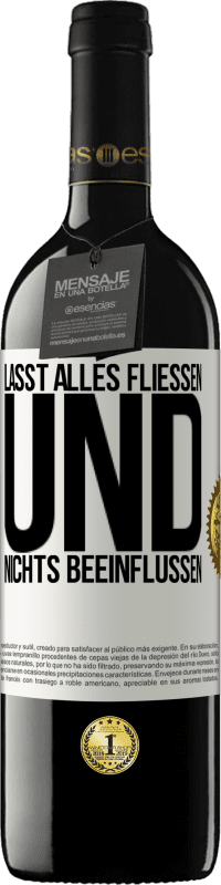 39,95 € Kostenloser Versand | Rotwein RED Ausgabe MBE Reserve Lasst alles fließen und nichts beeinflussen Weißes Etikett. Anpassbares Etikett Reserve 12 Monate Ernte 2015 Tempranillo