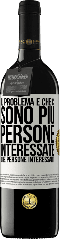 39,95 € Spedizione Gratuita | Vino rosso Edizione RED MBE Riserva Il problema è che ci sono più persone interessate che persone interessanti Etichetta Bianca. Etichetta personalizzabile Riserva 12 Mesi Raccogliere 2015 Tempranillo