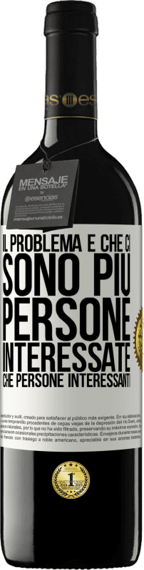 39,95 € Spedizione Gratuita | Vino rosso Edizione RED MBE Riserva Il problema è che ci sono più persone interessate che persone interessanti Etichetta Bianca. Etichetta personalizzabile Riserva 12 Mesi Raccogliere 2016 Tempranillo