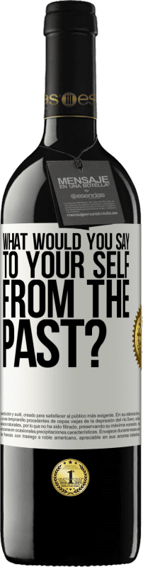 39,95 € Free Shipping | Red Wine RED Edition MBE Reserve what would you say to your self from the past? White Label. Customizable label Reserve 12 Months Harvest 2016 Tempranillo