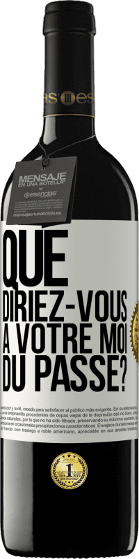 39,95 € Envoi gratuit | Vin rouge Édition RED MBE Réserve Que diriez-vous à votre moi du passé? Étiquette Blanche. Étiquette personnalisable Réserve 12 Mois Récolte 2015 Tempranillo