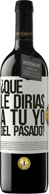 39,95 € Envío gratis | Vino Tinto Edición RED MBE Reserva ¿Qué le dirías a tu yo del pasado? Etiqueta Blanca. Etiqueta personalizable Reserva 12 Meses Cosecha 2014 Tempranillo