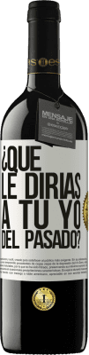 39,95 € Envío gratis | Vino Tinto Edición RED MBE Reserva ¿Qué le dirías a tu yo del pasado? Etiqueta Blanca. Etiqueta personalizable Reserva 12 Meses Cosecha 2016 Tempranillo
