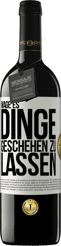 39,95 € Kostenloser Versand | Rotwein RED Ausgabe MBE Reserve Wage es, Dinge geschehen zu lassen Weißes Etikett. Anpassbares Etikett Reserve 12 Monate Ernte 2015 Tempranillo