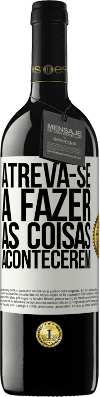 39,95 € Envio grátis | Vinho tinto Edição RED MBE Reserva Atreva-se a fazer as coisas acontecerem Etiqueta Branca. Etiqueta personalizável Reserva 12 Meses Colheita 2016 Tempranillo