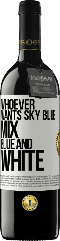 39,95 € Free Shipping | Red Wine RED Edition MBE Reserve Whoever wants sky blue, mix blue and white White Label. Customizable label Reserve 12 Months Harvest 2015 Tempranillo