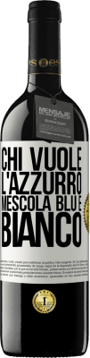 39,95 € Spedizione Gratuita | Vino rosso Edizione RED MBE Riserva Chi vuole l'azzurro, mescola blu e bianco Etichetta Bianca. Etichetta personalizzabile Riserva 12 Mesi Raccogliere 2015 Tempranillo