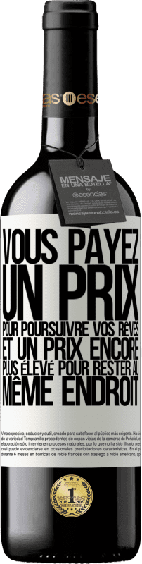 39,95 € Envoi gratuit | Vin rouge Édition RED MBE Réserve Vous payez un prix pour poursuivre vos rêves, et un prix encore plus élevé pour rester au même endroit Étiquette Blanche. Étiquette personnalisable Réserve 12 Mois Récolte 2016 Tempranillo