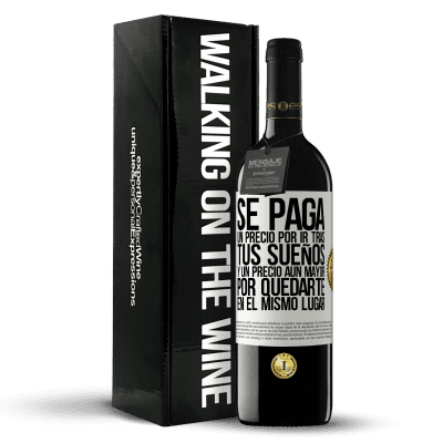 «Se paga un precio por ir tras tus sueños, y un precio aún mayor por quedarte en el mismo lugar» Edición RED MBE Reserva