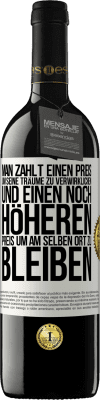 39,95 € Kostenloser Versand | Rotwein RED Ausgabe MBE Reserve Man zahlt einen Preis, um seine Träume zu verwirklichen und einen noch höheren Preis, um am selben Ort zu bleiben Weißes Etikett. Anpassbares Etikett Reserve 12 Monate Ernte 2015 Tempranillo