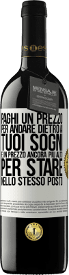 39,95 € Spedizione Gratuita | Vino rosso Edizione RED MBE Riserva Paghi un prezzo per andare dietro ai tuoi sogni e un prezzo ancora più alto per stare nello stesso posto Etichetta Bianca. Etichetta personalizzabile Riserva 12 Mesi Raccogliere 2016 Tempranillo