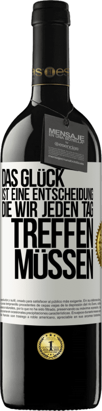 39,95 € Kostenloser Versand | Rotwein RED Ausgabe MBE Reserve Das Glück ist eine Entscheidung, die wir jeden Tag treffen müssen Weißes Etikett. Anpassbares Etikett Reserve 12 Monate Ernte 2015 Tempranillo