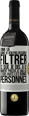 39,95 € Envoi gratuit | Vin rouge Édition RED MBE Réserve J'aime ça quand je n'ai pas besoin de filtrer ce que je dis. À ce moment précis je sais que je suis avec les bonnes personnes Étiquette Blanche. Étiquette personnalisable Réserve 12 Mois Récolte 2016 Tempranillo
