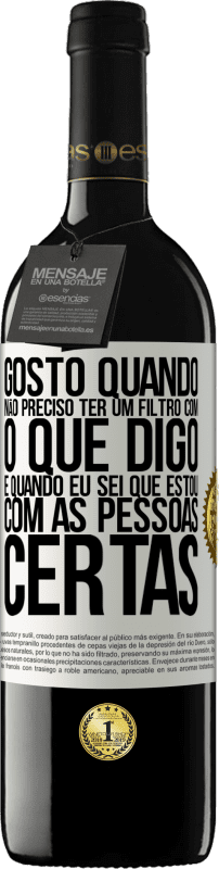 39,95 € Envio grátis | Vinho tinto Edição RED MBE Reserva Gosto quando não preciso ter um filtro com o que digo. É quando eu sei que estou com as pessoas certas Etiqueta Branca. Etiqueta personalizável Reserva 12 Meses Colheita 2015 Tempranillo