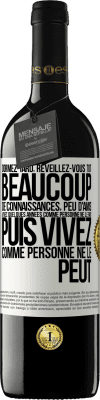 39,95 € Envoi gratuit | Vin rouge Édition RED MBE Réserve Dormez tard, réveillez-vous tôt. Beaucoup de connaissances, peu d'amis. Vivez quelques années comme personne ne le fait, puis vi Étiquette Blanche. Étiquette personnalisable Réserve 12 Mois Récolte 2015 Tempranillo