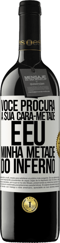 39,95 € Envio grátis | Vinho tinto Edição RED MBE Reserva Você procura a sua cara-metade e eu, minha metade do inferno Etiqueta Branca. Etiqueta personalizável Reserva 12 Meses Colheita 2016 Tempranillo
