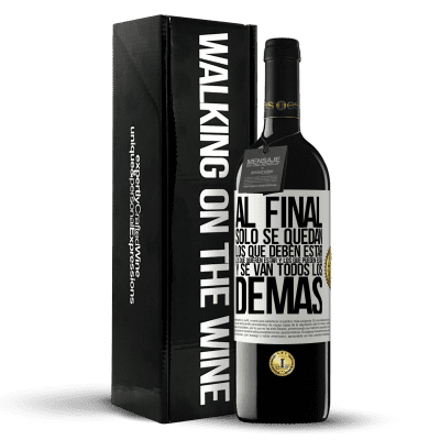 «Al final, sólo se quedan los que deben estar, los que quieren estar y los que pueden estar. Y se van todos los demás» Edición RED MBE Reserva