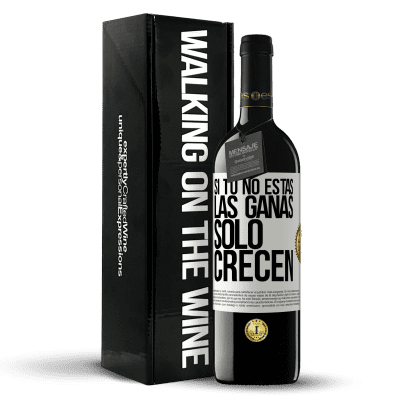 «Si tú no estás, las ganas sólo crecen» Edición RED MBE Reserva