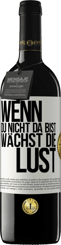 39,95 € Kostenloser Versand | Rotwein RED Ausgabe MBE Reserve Wenn du nicht da bist, wächst die Lust Weißes Etikett. Anpassbares Etikett Reserve 12 Monate Ernte 2015 Tempranillo