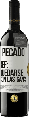 39,95 € Envío gratis | Vino Tinto Edición RED MBE Reserva Pecado. Ref: quedarse con las ganas Etiqueta Blanca. Etiqueta personalizable Reserva 12 Meses Cosecha 2015 Tempranillo