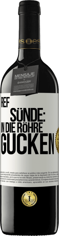 39,95 € Kostenloser Versand | Rotwein RED Ausgabe MBE Reserve RefSünde: in die Röhre gucken Weißes Etikett. Anpassbares Etikett Reserve 12 Monate Ernte 2015 Tempranillo