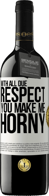 39,95 € 免费送货 | 红酒 RED版 MBE 预订 在所有应得的尊重下，你让我很角质 白标. 可自定义的标签 预订 12 个月 收成 2016 Tempranillo