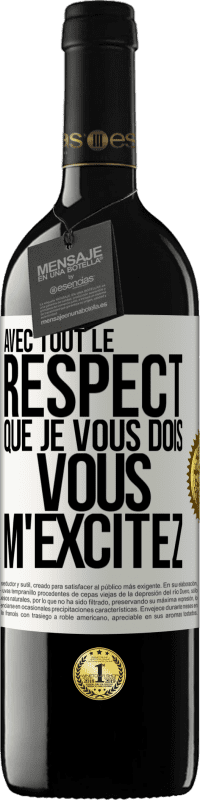 39,95 € Envoi gratuit | Vin rouge Édition RED MBE Réserve Avec tout le respect que je vous dois, vous m'excitez Étiquette Blanche. Étiquette personnalisable Réserve 12 Mois Récolte 2015 Tempranillo