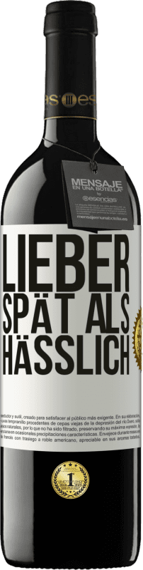 39,95 € Kostenloser Versand | Rotwein RED Ausgabe MBE Reserve Lieber spät als hässlich Weißes Etikett. Anpassbares Etikett Reserve 12 Monate Ernte 2015 Tempranillo