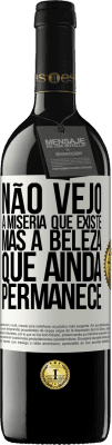 39,95 € Envio grátis | Vinho tinto Edição RED MBE Reserva Não vejo a miséria que existe, mas a beleza que ainda permanece Etiqueta Branca. Etiqueta personalizável Reserva 12 Meses Colheita 2014 Tempranillo