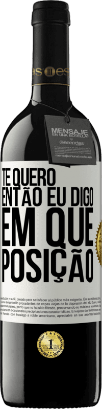 39,95 € Envio grátis | Vinho tinto Edição RED MBE Reserva Te quero. Então eu digo em que posição Etiqueta Branca. Etiqueta personalizável Reserva 12 Meses Colheita 2015 Tempranillo