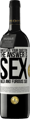 39,95 € Free Shipping | Red Wine RED Edition MBE Reserve Whatever your question, the answer is sex. Wild and furious sex! White Label. Customizable label Reserve 12 Months Harvest 2015 Tempranillo