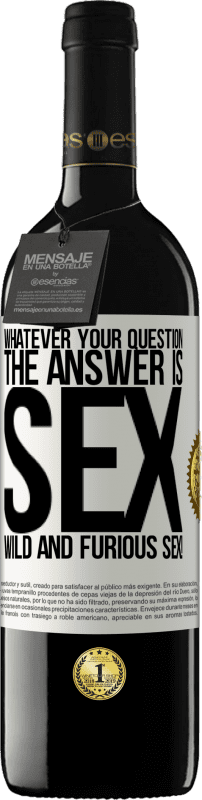 39,95 € Free Shipping | Red Wine RED Edition MBE Reserve Whatever your question, the answer is sex. Wild and furious sex! White Label. Customizable label Reserve 12 Months Harvest 2014 Tempranillo