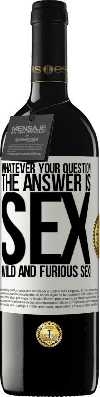 39,95 € Free Shipping | Red Wine RED Edition MBE Reserve Whatever your question, the answer is sex. Wild and furious sex! White Label. Customizable label Reserve 12 Months Harvest 2015 Tempranillo