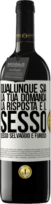 39,95 € Spedizione Gratuita | Vino rosso Edizione RED MBE Riserva Qualunque sia la tua domanda, la risposta è il sesso. Sesso selvaggio e furioso! Etichetta Bianca. Etichetta personalizzabile Riserva 12 Mesi Raccogliere 2014 Tempranillo