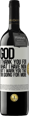 39,95 € Free Shipping | Red Wine RED Edition MBE Reserve God, I thank you for what I have now, but I warn you that I'm going for more White Label. Customizable label Reserve 12 Months Harvest 2016 Tempranillo