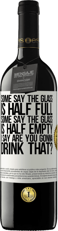 39,95 € 免费送货 | 红酒 RED版 MBE 预订 有人说杯子半满了，有人说杯子半空了。我说：“你要喝那个吗？” 白标. 可自定义的标签 预订 12 个月 收成 2016 Tempranillo
