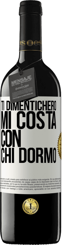 39,95 € Spedizione Gratuita | Vino rosso Edizione RED MBE Riserva Ti dimenticherò, mi costa con chi dormo Etichetta Bianca. Etichetta personalizzabile Riserva 12 Mesi Raccogliere 2015 Tempranillo