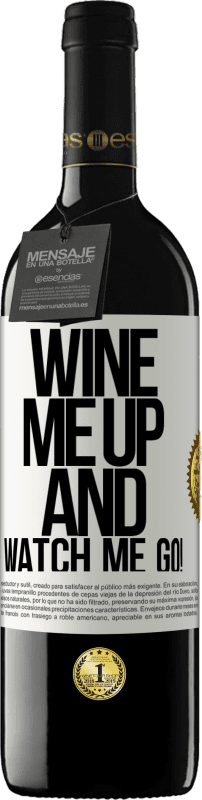 39,95 € Бесплатная доставка | Красное вино Издание RED MBE Бронировать Wine me up and watch me go! Белая этикетка. Настраиваемая этикетка Бронировать 12 Месяцы Урожай 2015 Tempranillo